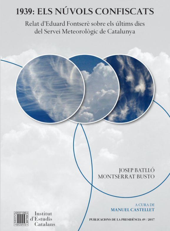 1939, Els Núvols Confiscats: Relat D'eduard Fontserè Sobre Els últims Dies Del Servei Meteorològic De Catalunya