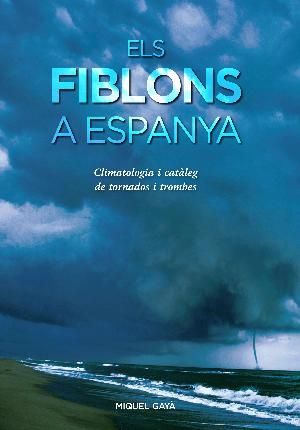 Els fiblons a Espanya: climatología i catàleg de tornados i trombes