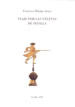 Viaje por las veletas de Sevilla
