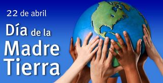 Día Internacional de la Madre Tierra, 22 de abril