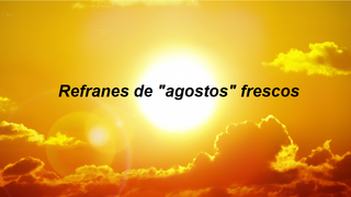 Refranes de agosto sobre el tiempo "fresco" veraniego