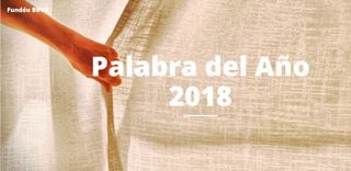 Candidatas a palabra del año 2018 de Fundéu BBVA: tres, al menos, relacionadas con el medioambiente