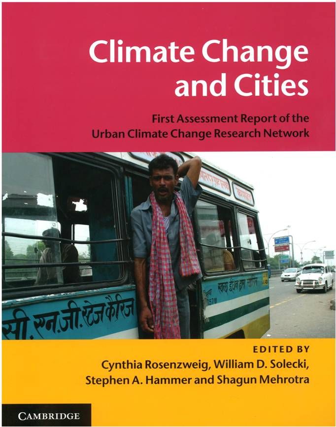 Climate Change And Cities. First Assessment Report Of The Urban Climate Change Resarch Network