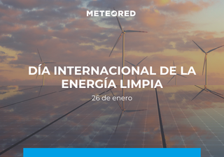 Día Internacional de la Energía Limpia 2026: "Energía limpia para todos y para nuestro Planeta"