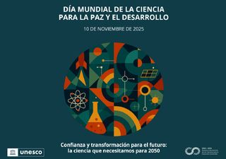 Día Mundial de la Ciencia para la Paz y el Desarrollo: “Confianza y transformación para el futuro", es el lema 2025