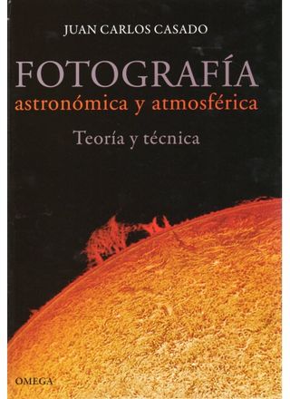 Fotografía astronómica y atmosférica. Teoría y técnica