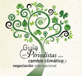 Guía para periodistas sobre cambio climático y negociación internacional