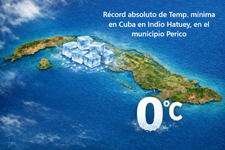 Hecho hist&oacute;rico en Cuba con nuevo r&eacute;cord nacional de temperatura m&iacute;nima de 0&ordm;C, nunca antes alcanzada