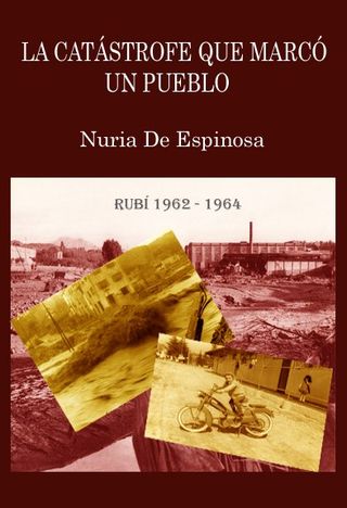 La catástrofe que marcó un pueblo. Rubí 1962-1964