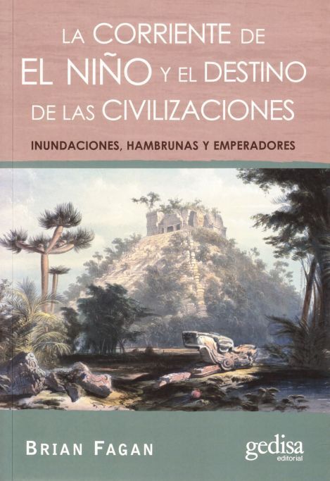 La Corriente De El Niño Y El Destino De Las Civilizaciones: Inundaciones, Hambrunas Y Emperadores