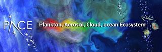 PACE: Plankton, Aerosol, Cloud, ocean Ecosystem