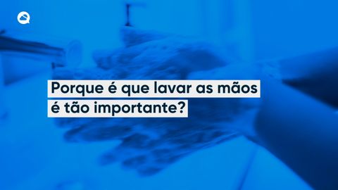 Porque é que lavar as mãos é tão importante?