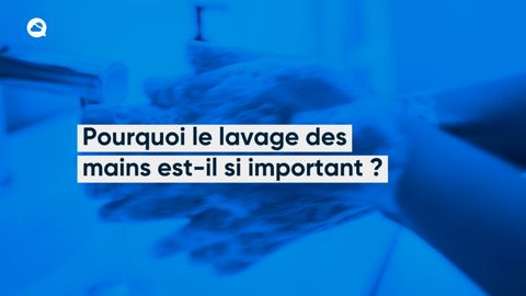 Pourquoi le lavage des mains est-il si important ?