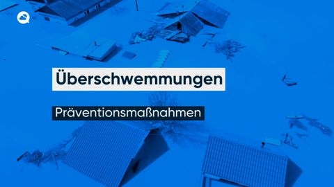 Überschwemmungen: Präventionsmaßnahmen