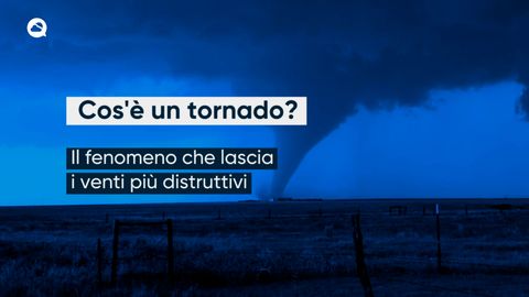 Cos'è un tornado e come si forma?