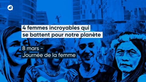 4 femmes incroyables qui se battent pour notre planète