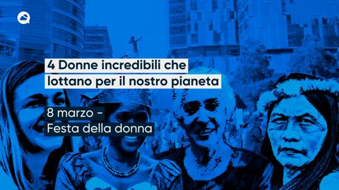 4 Donne incredibili che lottano per il nostro pianeta
