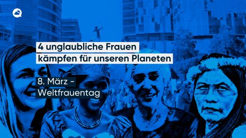 4 unglaubliche Frauen kämpfen für unseren Planeten