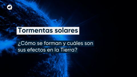 Tormenta solar, ¿qué es y cómo se forma este fenómeno?