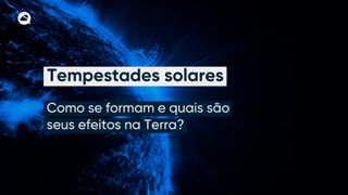 Tempestade solar, o que é e como esse fenômeno se forma?