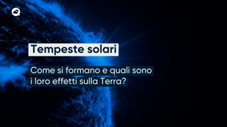 Tempesta solare, cos'è e come si forma questo fenomeno?