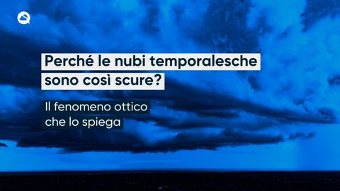 Perché le nubi temporalesche sono così scure?