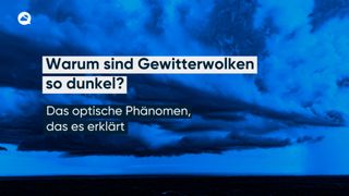 Warum sind Gewitterwolken so dunkel?
