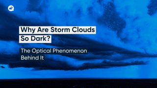 Why Are Storm Clouds So Dark?