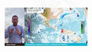 Pronóstico especial Norte y Noreste de México