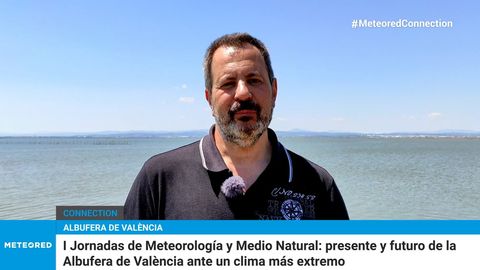 El cambio climático, un enorme desafío para la Albufera de València